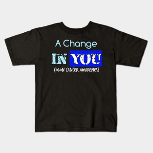 A Change in You colon cancer symptoms awareness Kids T-Shirt